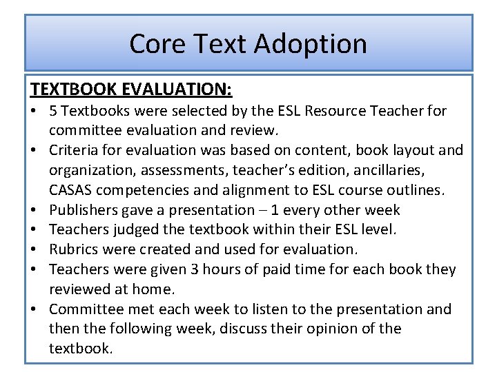 Core Text Adoption TEXTBOOK EVALUATION: • 5 Textbooks were selected by the ESL Resource