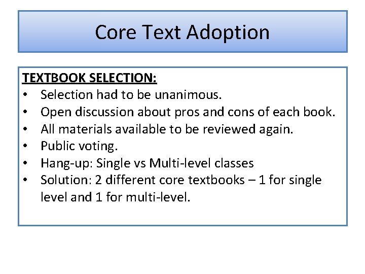 Core Text Adoption TEXTBOOK SELECTION: • Selection had to be unanimous. • Open discussion