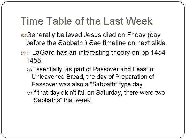 Time Table of the Last Week Generally believed Jesus died on Friday (day before