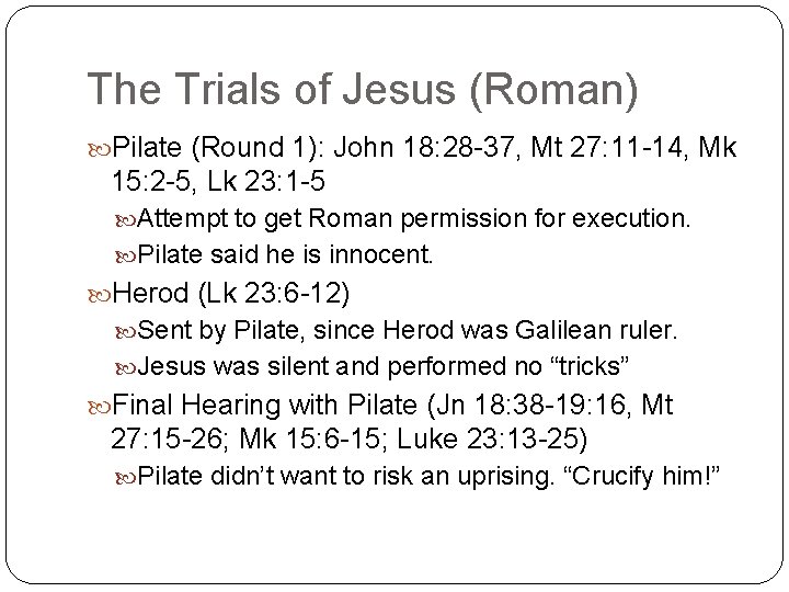 The Trials of Jesus (Roman) Pilate (Round 1): John 18: 28 -37, Mt 27: