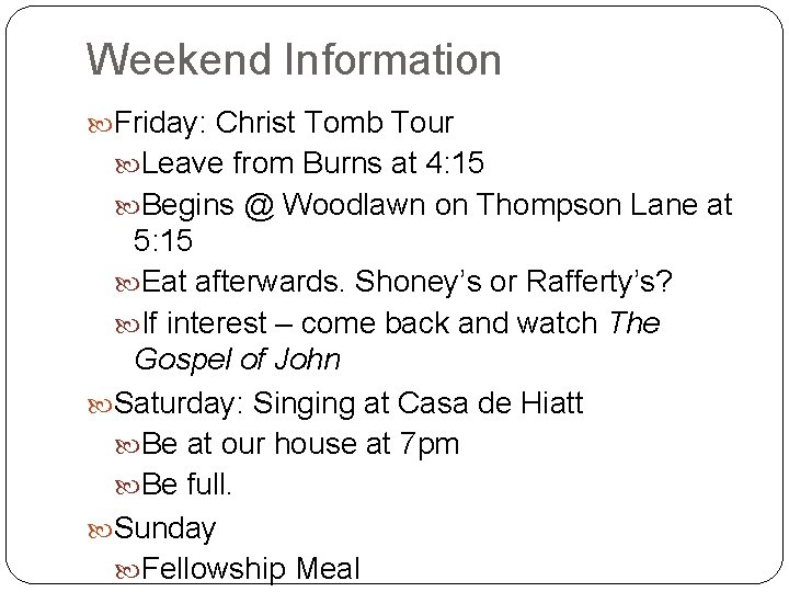 Weekend Information Friday: Christ Tomb Tour Leave from Burns at 4: 15 Begins @