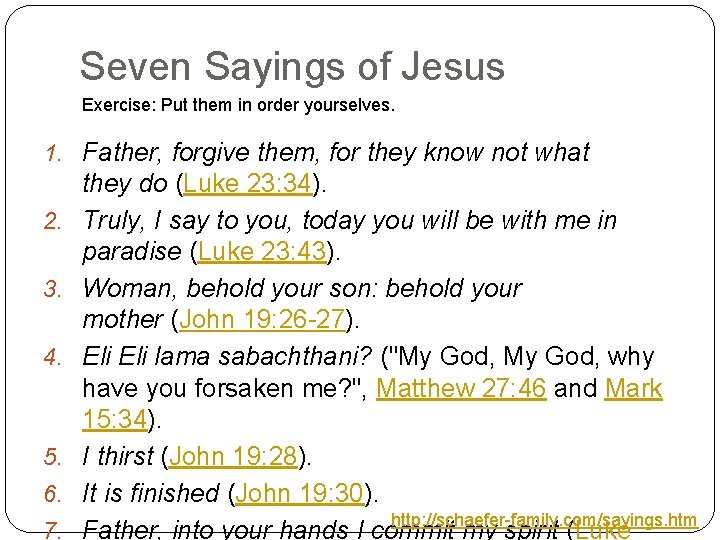 Seven Sayings of Jesus Exercise: Put them in order yourselves. 1. Father, forgive them,