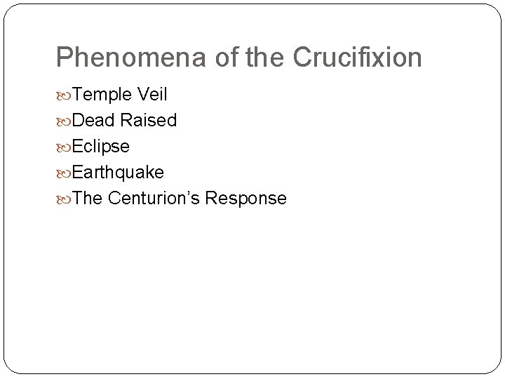 Phenomena of the Crucifixion Temple Veil Dead Raised Eclipse Earthquake The Centurion’s Response 