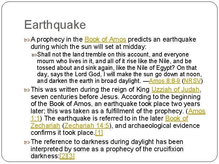 Earthquake A prophecy in the Book of Amos predicts an earthquake during which the