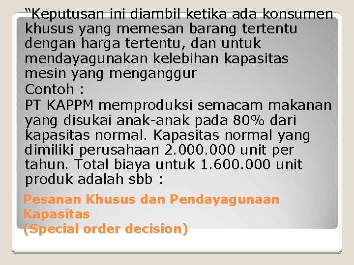 “Keputusan ini diambil ketika ada konsumen khusus yang memesan barang tertentu dengan harga tertentu,