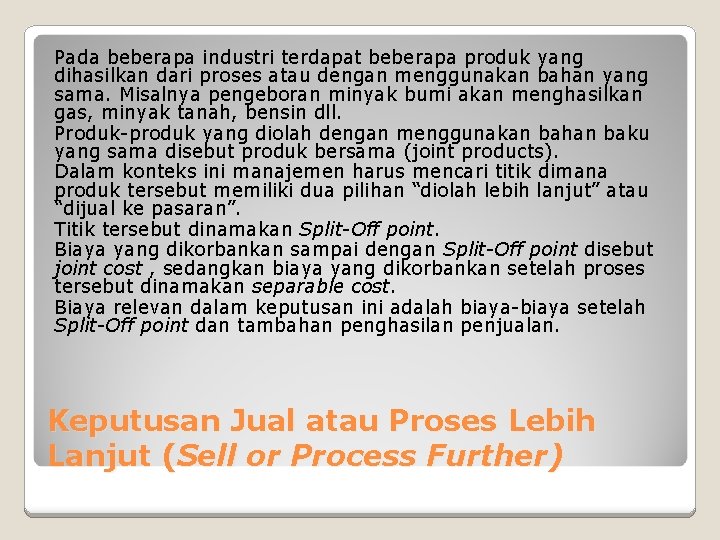 Pada beberapa industri terdapat beberapa produk yang dihasilkan dari proses atau dengan menggunakan bahan