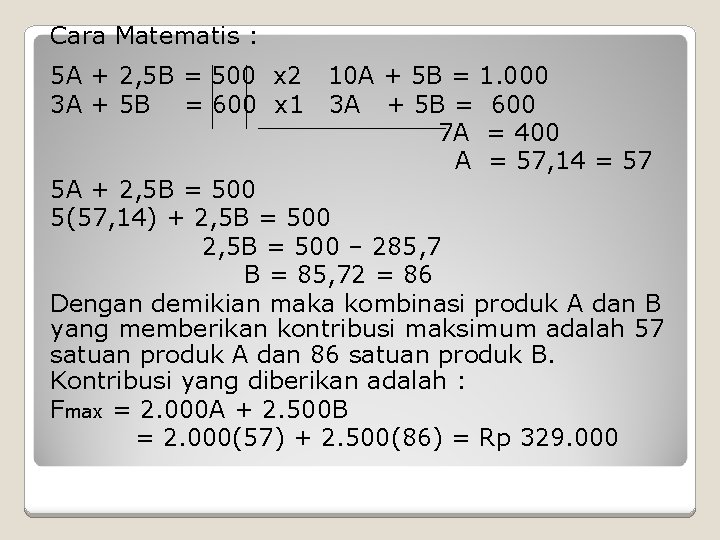 Cara Matematis : 5 A + 2, 5 B = 500 x 2 10