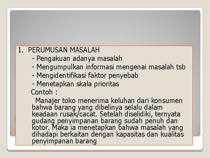 1. PERUMUSAN MASALAH - Pengakuan adanya masalah - Mengumpulkan informasi mengenai masalah tsb -