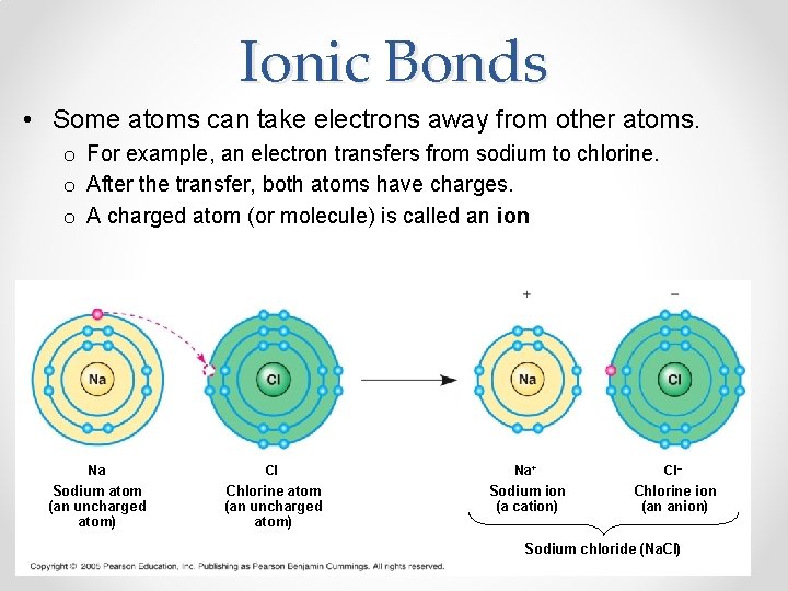 Ionic Bonds • Some atoms can take electrons away from other atoms. o For