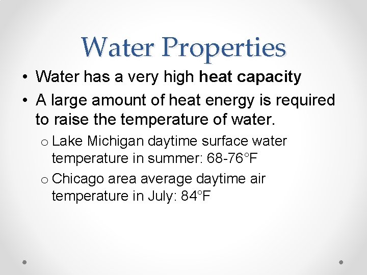 Water Properties • Water has a very high heat capacity • A large amount