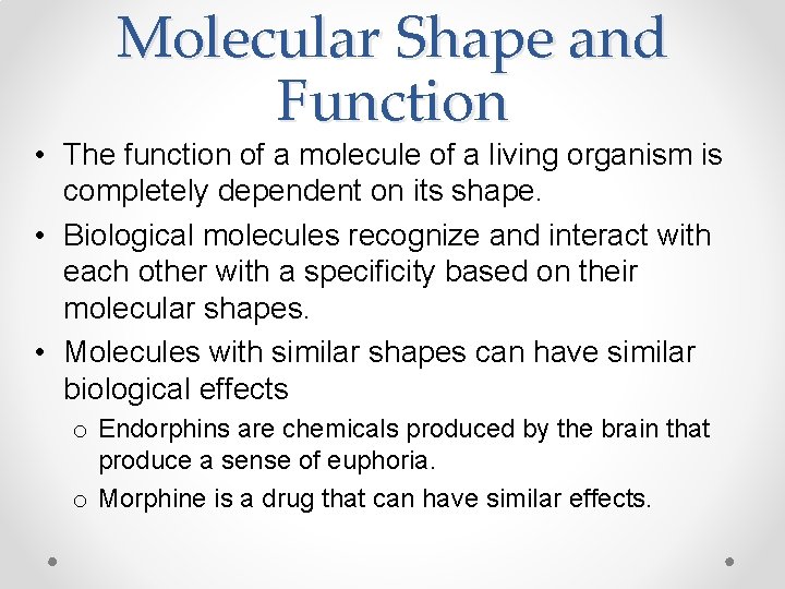 Molecular Shape and Function • The function of a molecule of a living organism