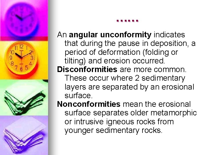 …… An angular unconformity indicates that during the pause in deposition, a period of