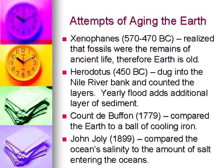 Attempts of Aging the Earth n n Xenophanes (570 -470 BC) – realized that