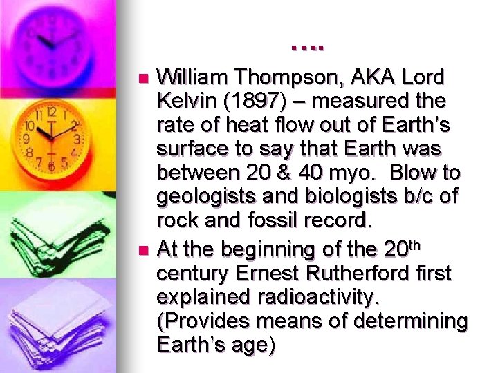 …. William Thompson, AKA Lord Kelvin (1897) – measured the rate of heat flow