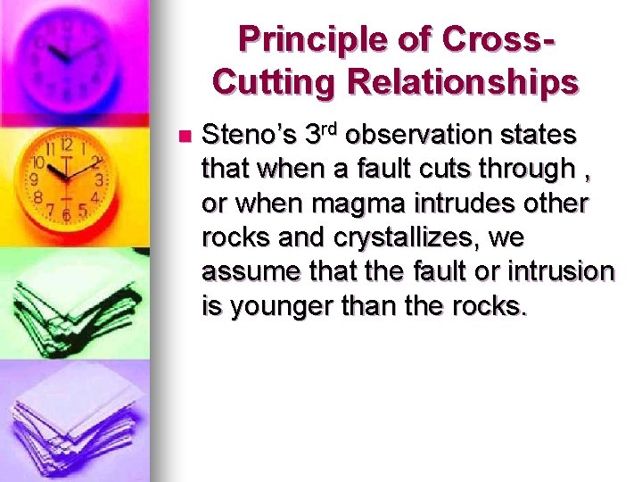 Principle of Cross. Cutting Relationships n Steno’s 3 rd observation states that when a
