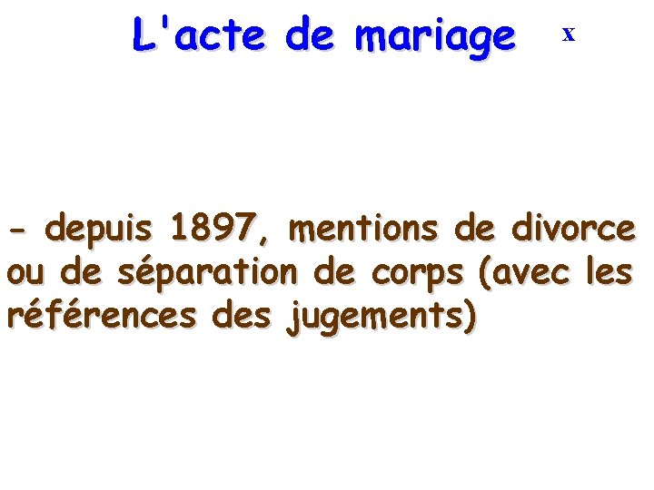 L'acte de mariage x - depuis 1897, mentions de divorce ou de séparation de
