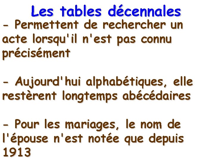 Les tables décennales - Permettent de recher un acte lorsqu'il n'est pas connu précisément