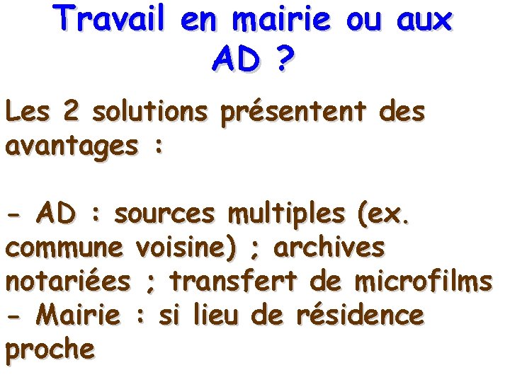 Travail en mairie ou aux AD ? Les 2 solutions présentent des avantages :