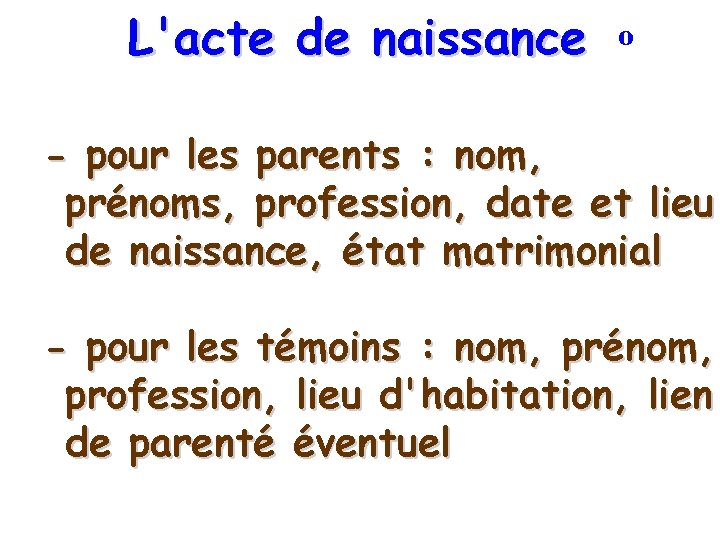 L'acte de naissance o - pour les parents : nom, prénoms, profession, date et