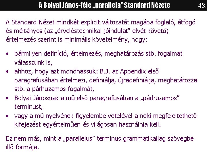 A Bolyai János-féle „parallela” Standard Nézete A Standard Nézet mindkét explicit változatát magába foglaló,