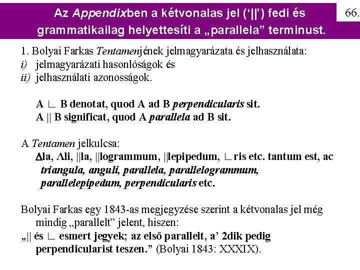 Az Appendixben a kétvonalas jel (‘||’) fedi és grammatikailag helyettesíti a „parallela” terminust. 1.