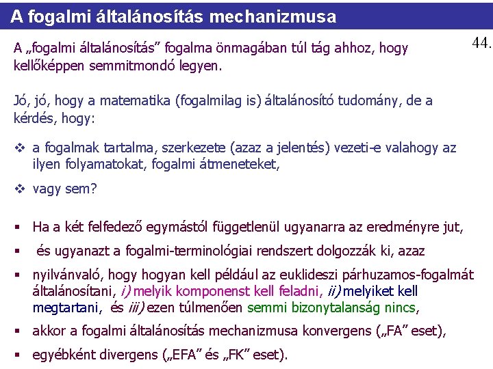 A fogalmi általánosítás mechanizmusa A „fogalmi általánosítás” fogalma önmagában túl tág ahhoz, hogy kellőképpen