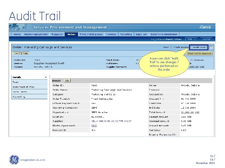 Audit Trail A user can click “Audit Trail” to see changes / actions performed