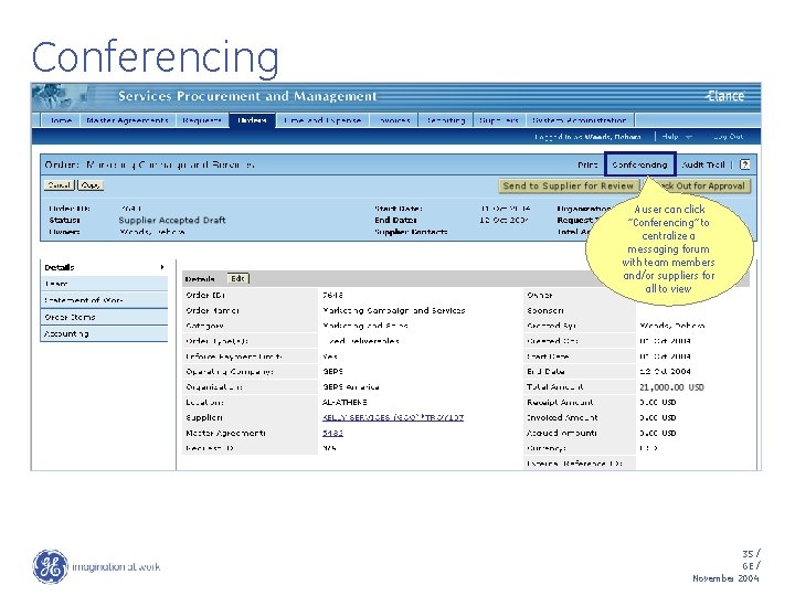 Conferencing A user can click “Conferencing” to centralize a messaging forum with team members