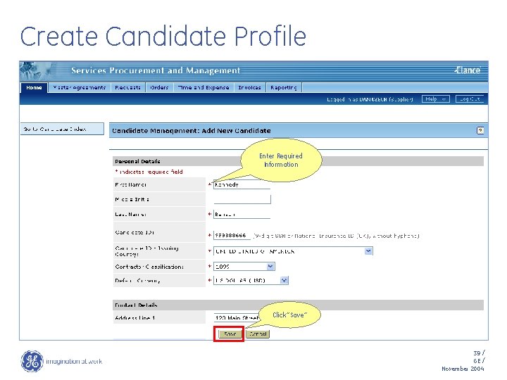 Create Candidate Profile Enter Required Information Click “Save” 39 / GE / November 2004