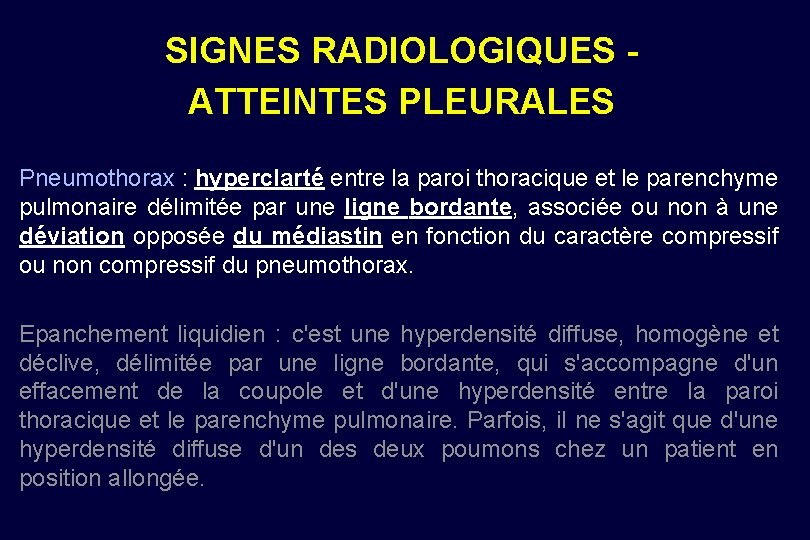 SIGNES RADIOLOGIQUES ATTEINTES PLEURALES Pneumothorax : hyperclarté entre la paroi thoracique et le parenchyme