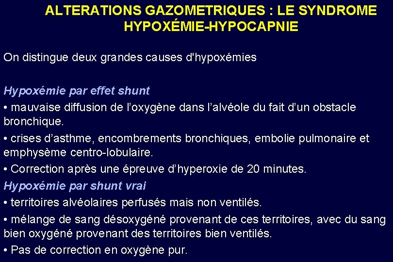 ALTERATIONS GAZOMETRIQUES : LE SYNDROME HYPOXÉMIE-HYPOCAPNIE On distingue deux grandes causes d'hypoxémies Hypoxémie par