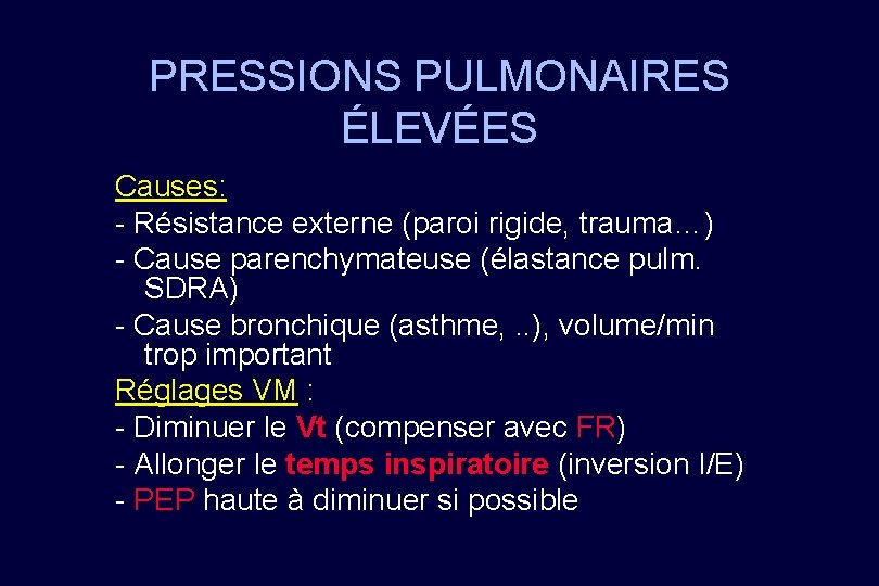 PRESSIONS PULMONAIRES ÉLEVÉES Causes: - Résistance externe (paroi rigide, trauma…) - Cause parenchymateuse (élastance