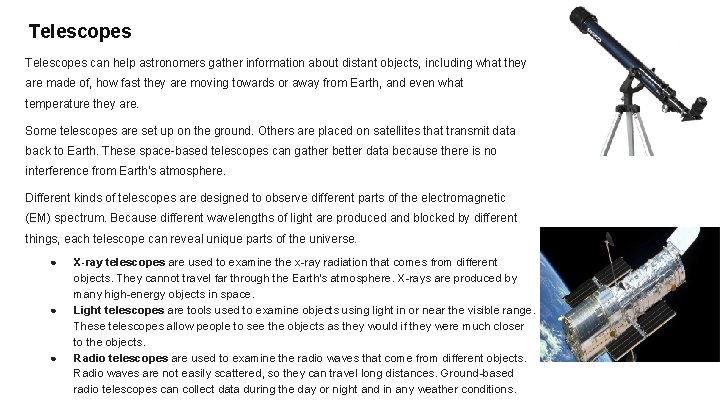 Telescopes can help astronomers gather information about distant objects, including what they are made