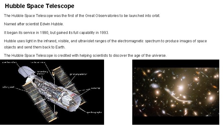 Hubble Space Telescope The Hubble Space Telescope was the first of the Great Observatories