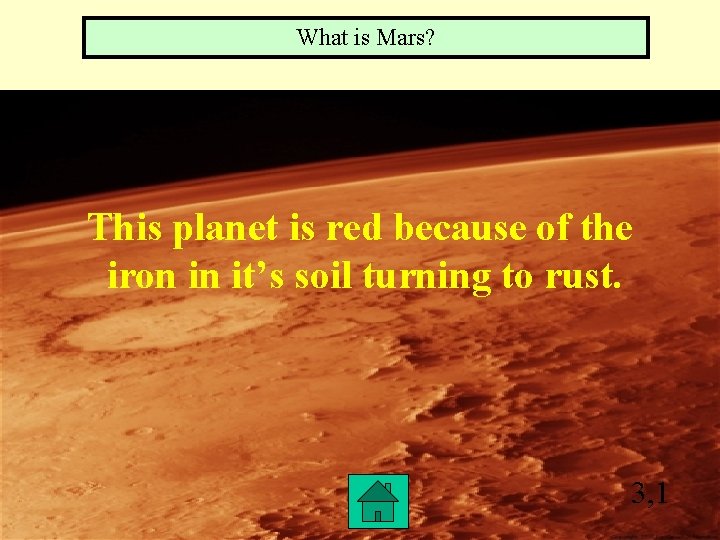 What is Mars? This planet is red because of the iron in it’s soil