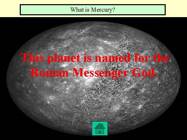 What is Mercury? This planet is named for the Roman Messenger God. 5, 1