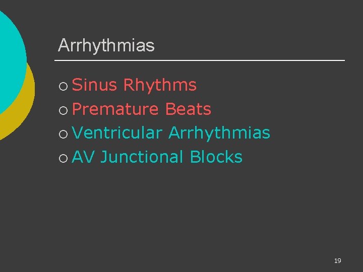 Arrhythmias ¡ Sinus Rhythms ¡ Premature Beats ¡ Ventricular Arrhythmias ¡ AV Junctional Blocks