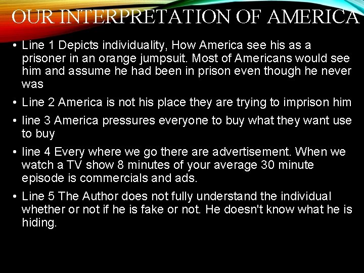 OUR INTERPRETATION OF AMERICA • Line 1 Depicts individuality, How America see his as
