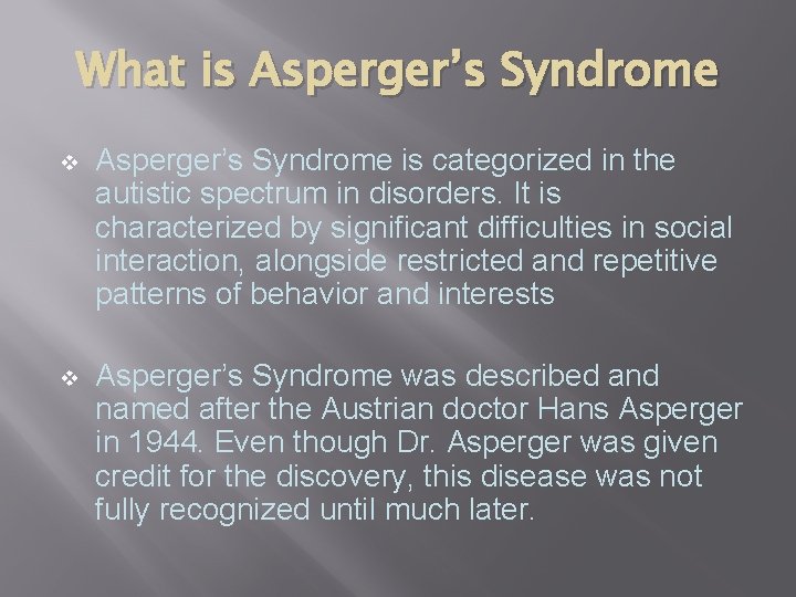 What is Asperger’s Syndrome v Asperger’s Syndrome is categorized in the autistic spectrum in