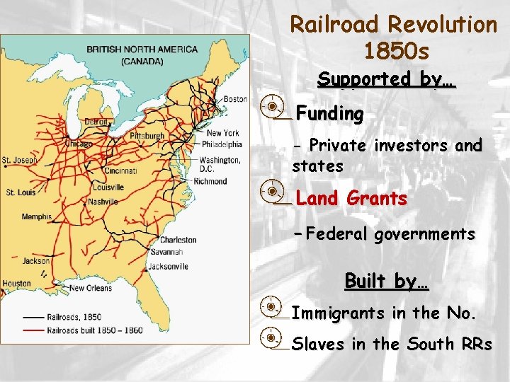 Railroad Revolution 1850 s Supported by… p. Funding - Private investors and states p.