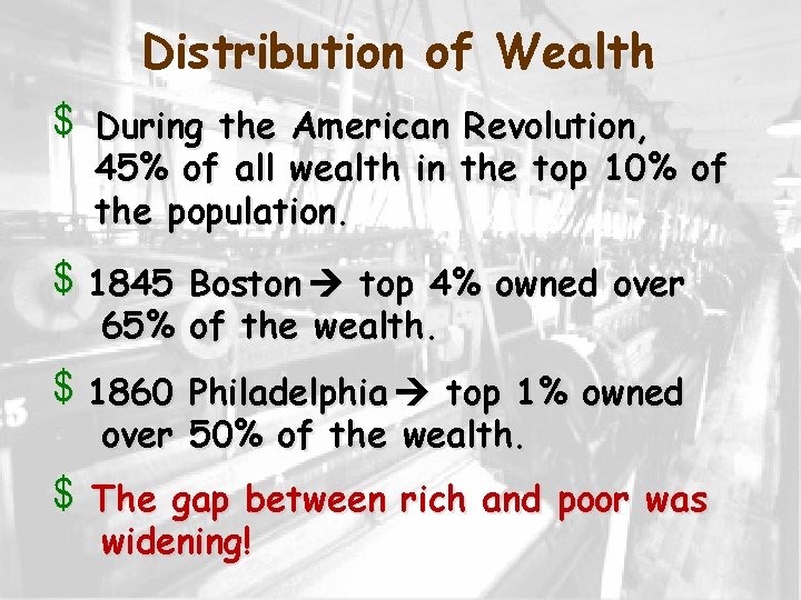 Distribution of Wealth v v During the American Revolution, 45% of all wealth in