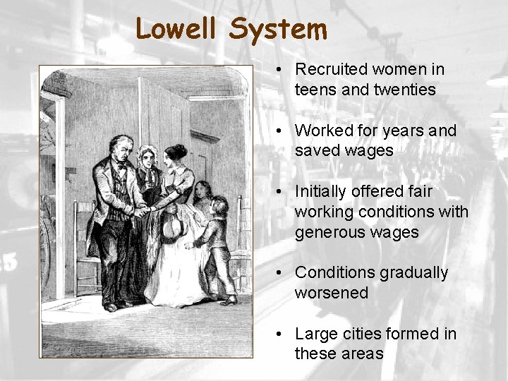 Lowell System • Recruited women in teens and twenties • Worked for years and
