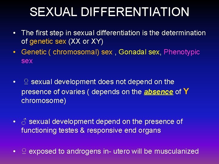 SEXUAL DIFFERENTIATION • The first step in sexual differentiation is the determination of genetic