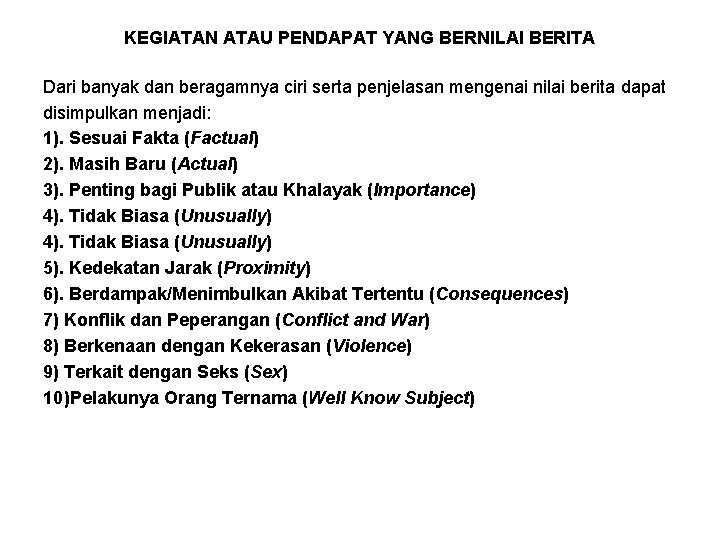 KEGIATAN ATAU PENDAPAT YANG BERNILAI BERITA Dari banyak dan beragamnya ciri serta penjelasan mengenai