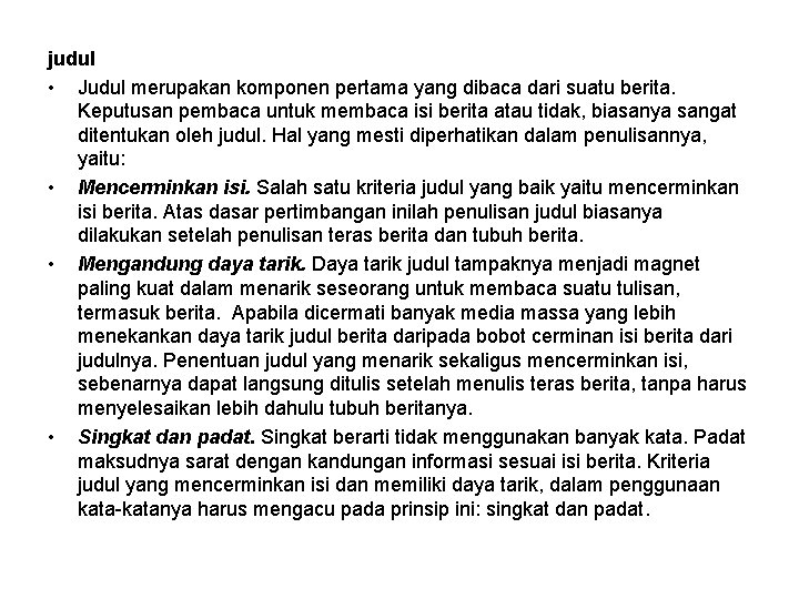 judul • Judul merupakan komponen pertama yang dibaca dari suatu berita. Keputusan pembaca untuk