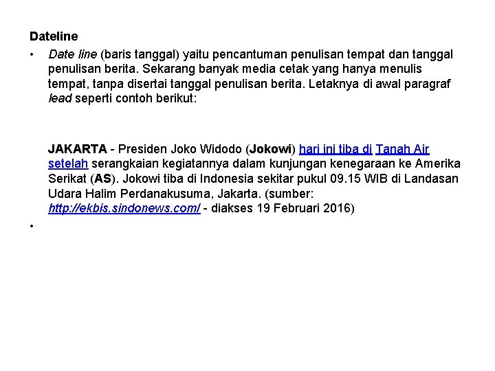 Dateline • Date line (baris tanggal) yaitu pencantuman penulisan tempat dan tanggal penulisan berita.