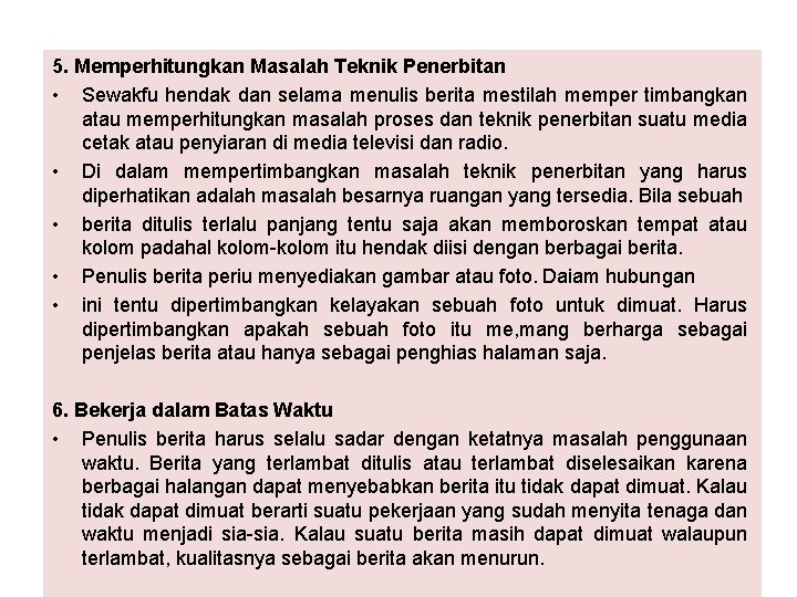 5. Memperhitungkan Masalah Teknik Penerbitan • Sewakfu hendak dan selama menulis berita mestilah memper
