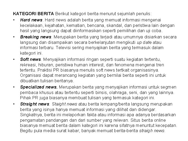 KATEGORI BERITA Berikut kategori berita menurut sejumlah penulis: • Hard news adalah berita yang