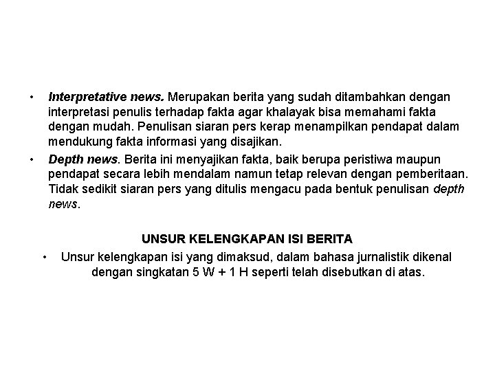  • Interpretative news. Merupakan berita yang sudah ditambahkan dengan interpretasi penulis terhadap fakta