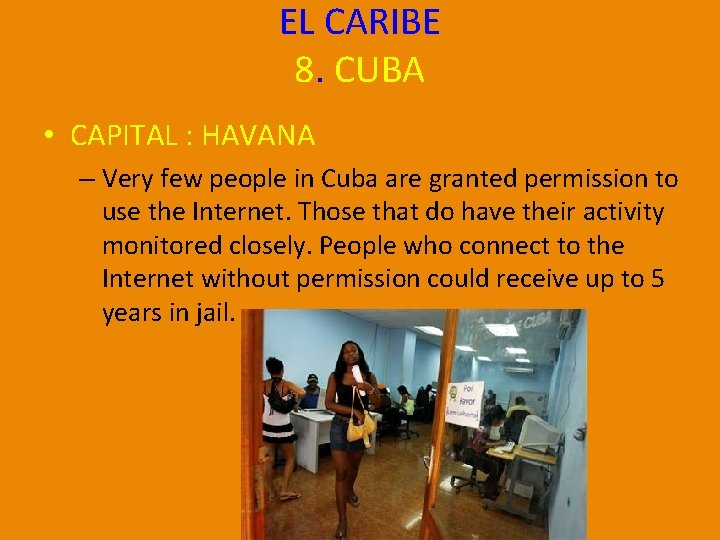 EL CARIBE 8. CUBA • CAPITAL : HAVANA – Very few people in Cuba